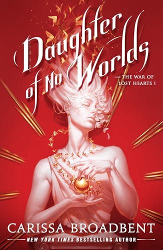 Daughter of No Worlds (The War of Lost Hearts, 1)