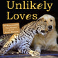 Unlikely Loves: 43 Heartwarming True Stories from the Animal Kingdom