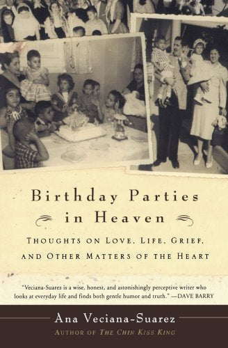 Birthday Parties in Heaven: Thoughts on Love, Life, Grief, and Other Matters of the Heart