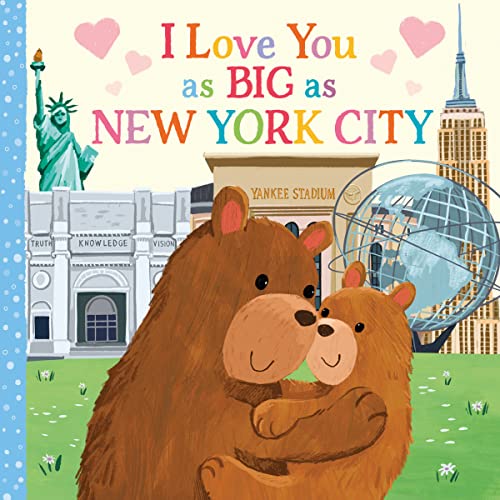 I Love You as Big as New York City: A Sweet Love Board Book for Toddlers, the Perfect Mother's Day, Father's Day, or Shower Gift!