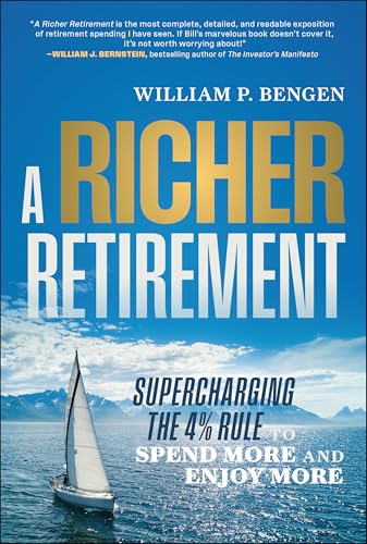 A Richer Retirement: Supercharging the 4% Rule to Spend More and Enjoy More