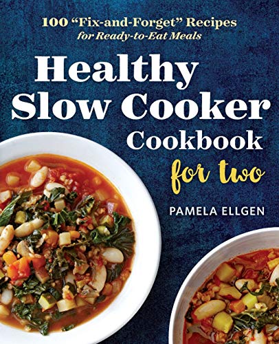 Healthy Slow Cooker Cookbook for Two: 100 'Fix-and-Forget' Recipes for Ready-to-Eat Meals