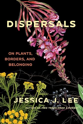 Dispersals: On Plants, Borders, and Belonging