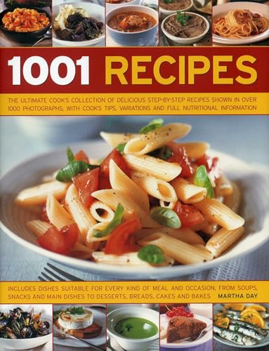 1001 Recipes: The Ultimate Cook's Collection Of Delicious Step-By-Step Recipes Shown In Over 1000 Photographs, With Cook's Tips, Variations And Full Nutritional Information