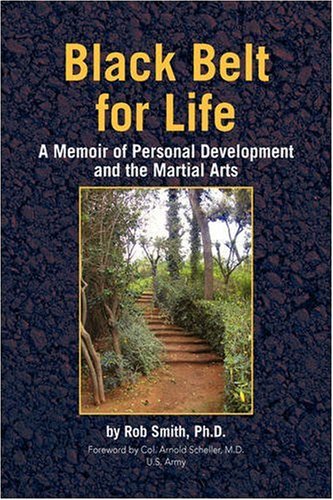 Black Belt for Life: A Memoir of Personal Development and the Martial Arts