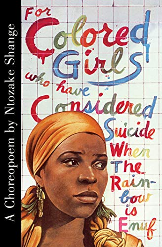 For Colored Girls Who Have Considered Suicide When the Rainbow Is Enuf