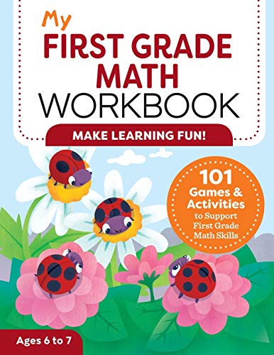 My First Grade Math Workbook: 101 Games & Activities to Support First Grade Math Skills (My Workbook)