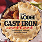 The Lodge Cast Iron Cookbook: A Treasury of Timeless, Delicious Recipes