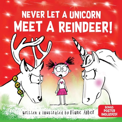 Never Let a Unicorn Meet a Reindeer: A Funny Christmas Picture Book for Kids!