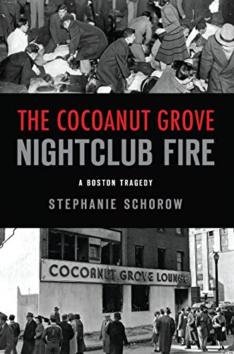 Cocoanut Grove Nightclub Fire, The: A Boston Tragedy (Disaster)