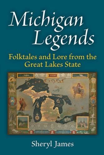 Michigan Legends: Folktales and Lore from the Great Lakes State