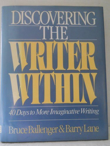 Discovering the Writer Within: 40 Days to More Imaginative Writing