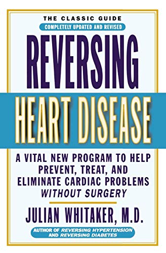 Reversing Heart Disease: A Vital New Program to Help, Treat, and Eliminate Cardiac Problems Without Surgery