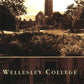 Wellesley College (The Campus History Series)
