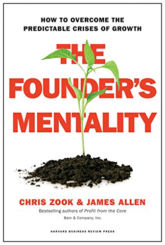 The Founders Mentality: How to Overcome the Predictable Crises of Growth