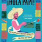 Hola Papi: How to Come Out in a Walmart Parking Lot and Other Life Lessons