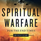 Spiritual Warfare for the End Times