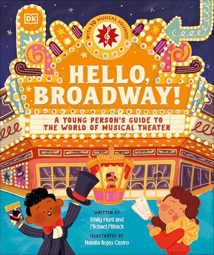 Hello, Broadway!: A Young Person's Guide to the World of Musical Theater