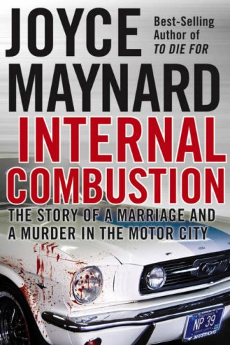 Internal Combustion: The True Story of a Marriage and a Murder in the Motor City