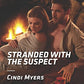 Stranded with the Suspect (The Ranger Brigade: Family Secrets, 6)