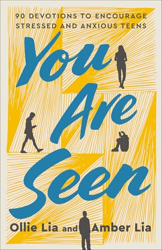 You Are Seen: 90 Devotions to Encourage Stressed and Anxious Teens: A Teen Devotional