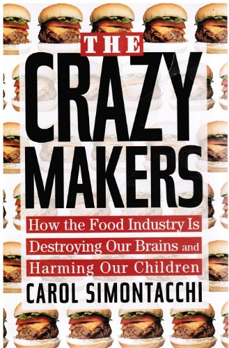 Crazy Makers How the Food Industry Is De