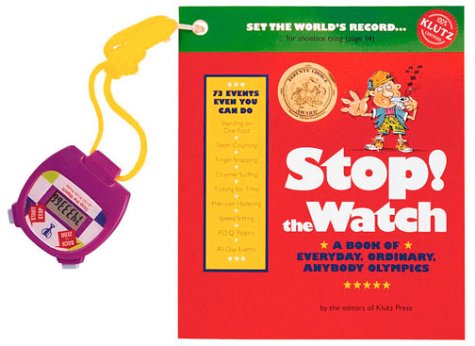 Stop! the Watch: A Book of Everyday, Ordinary, Anybody Olympics with Other (Klutz)