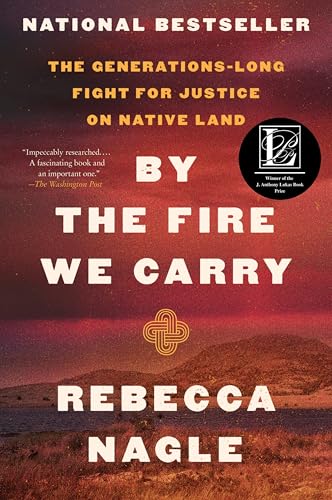 By the Fire We Carry: The Generations-Long Fight for Justice on Native Land