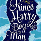 Prince Harry Boy to Man:  A Novel