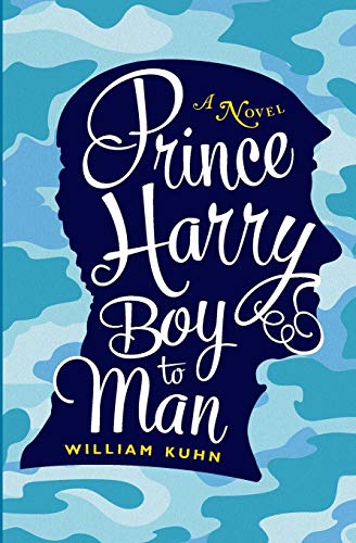 Prince Harry Boy to Man:  A Novel