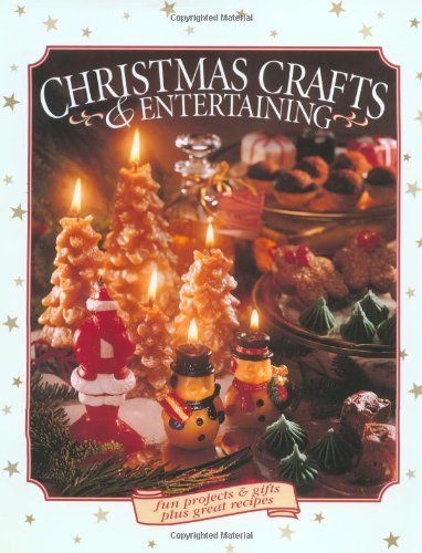 Chrismas Crafts and Entertaining: Fun Projects & Gifts plus Great Recipes