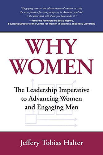 WHY WOMEN - The Leadership Imperative to Advancing Women and Engaging Men
