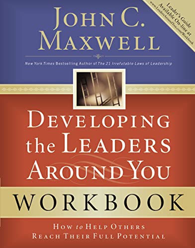 Developing the Leaders Around You: How to Help Others Reach Their Full Potential (Workbook edition)
