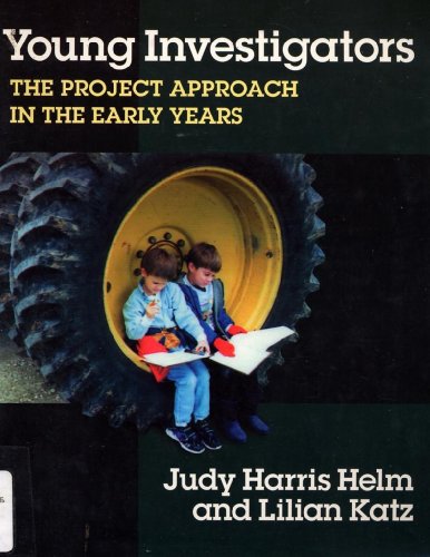 Young Investigators: The Project Approach in the Early Years (Early Childhood Education Series)