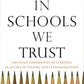 In Schools We Trust: Creating Communities of Learning in an Era of Testing and Standardization