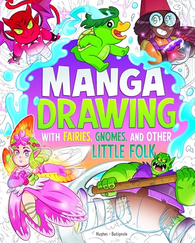 Manga Drawing with Fairies, Gnomes, and Other Little Folk (Draw Manga Mythical Creatures)