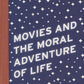 Movies and the Moral Adventure of Life (Boston Review Books)