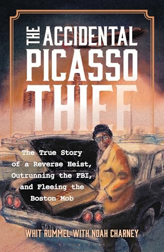 The Accidental Picasso Thief: The True Story of a Reverse Heist, Outrunning the FBI, and Fleeing the Boston Mob (Association for Research into Crimes Against Art)