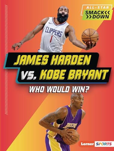 James Harden vs. Kobe Bryant: Who Would Win? (All-Star Smackdown (Lerner ™ Sports))