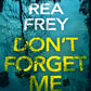 Don't Forget Me: A Thriller