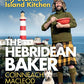 The Hebridean Baker: My Scottish Island Kitchen: (New Cookbook from Scottish TikTok Sensation)
