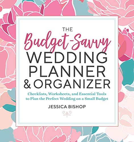 The Budget-Savvy Wedding Planner & Organizer: Checklists, Worksheets,  and Essential Tools to Plan the Perfect Wedding on a Small Budget