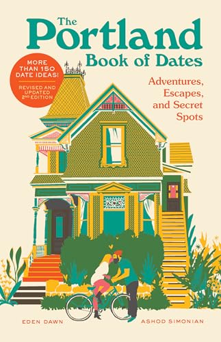 The Portland Book of Dates, 2nd Edition: Adventures, Escapes, and Secret Spots (The Book of Dates)