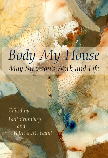 Body My House: May Swenson's Work and Life