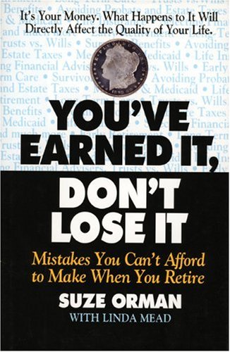 You'Ve Earned It, Dont Lose It: Mistakes You Can't Afford to Make When You Retire