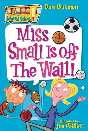 My Weird School #5: Miss Small Is off the Wall!