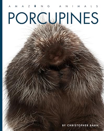 Porcupines (Amazing Animals)