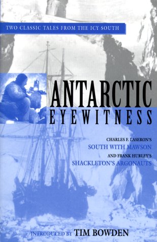 Antarctic Eyewitness: South With Mawson  and Shackleton's Argonauts