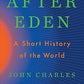 After Eden: A Short History of the World