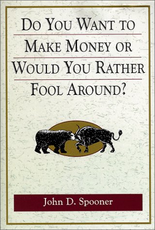 Do You Want to Make Money or Would You Rather Fool Around?